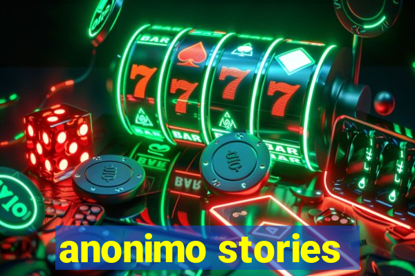 anonimo stories